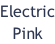 Electric Pink