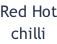 Red Hot chilli