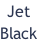 Jet Black