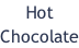 Hot Chocolate