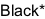 Black*